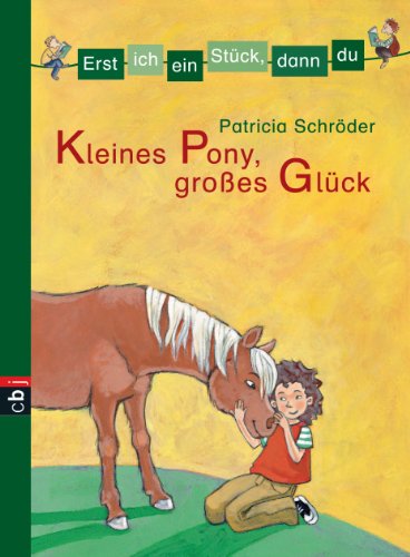 Erst ich ein Stück, dann du - Kleines Pony, großes Glück (Erst ich ein Stück... Das Original, Band 2)