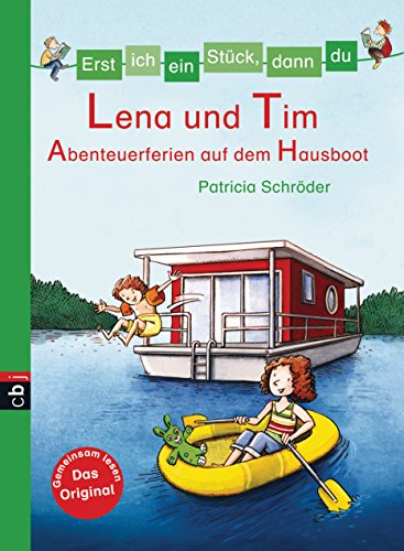 Erst ich ein Stück, dann du - Lena und Tim - Abenteuerferien auf dem Hausboot: Für das gemeinsame Lesenlernen ab der 1. Klasse (Erst ich ein Stück... Das Original, Band 29)