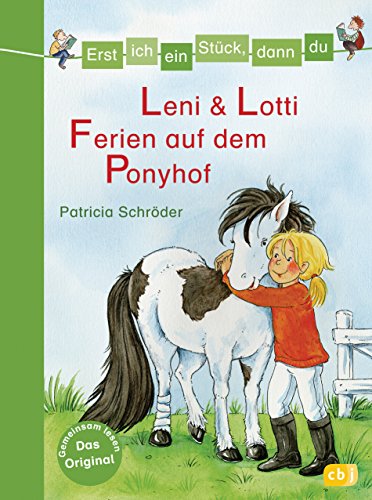 Erst ich ein Stück, dann du - Leni & Lotti - Ferien auf dem Ponyhof: Für das gemeinsame Lesenlernen ab der 1. Klasse (Erst ich ein Stück... Das Original, Band 25)