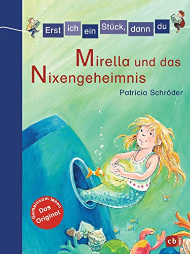 Erst ich ein Stück, dann du - Mirella und das Nixen-Geheimnis: Für das gemeinsame Lesenlernen ab der 1. Klasse (Erst ich ein Stück... Das Original, Band 4)