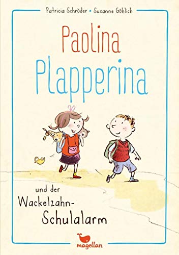 Paolina Plapperina und der Wackelzahn-Schulalarm Paolina Plapperina und der Wackelzahn-Schulalarm