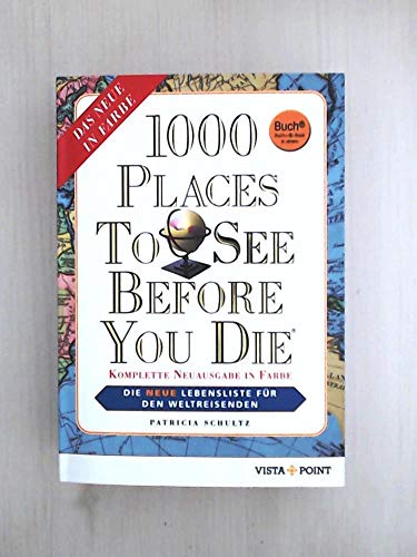 1000 Places To See Before You Die: Die neue Lebensliste für den Weltreisenden