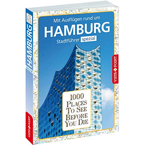 1000 Places To See Before You Die: Stadtführer Hamburg spezial von Vista Point