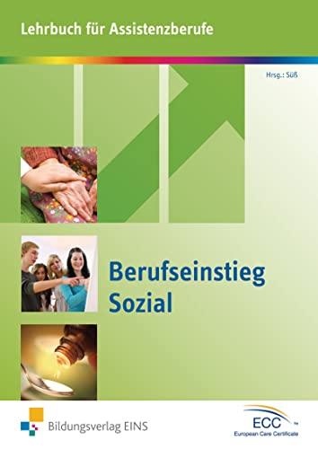 Berufseinstieg Sozial: Lehrbuch für Assistenzberufe Schülerband (Berufseinstieg Sozial: Lehrbuch Assistenz- und Helferberufe) von Bildungsverlag Eins GmbH