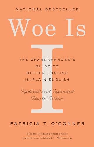 Woe Is I: The Grammarphobe's Guide to Better English in Plain English (Fourth Edition)