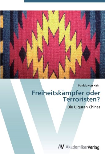 Freiheitskämpfer oder Terroristen?: Die Uiguren Chinas von AV Akademikerverlag