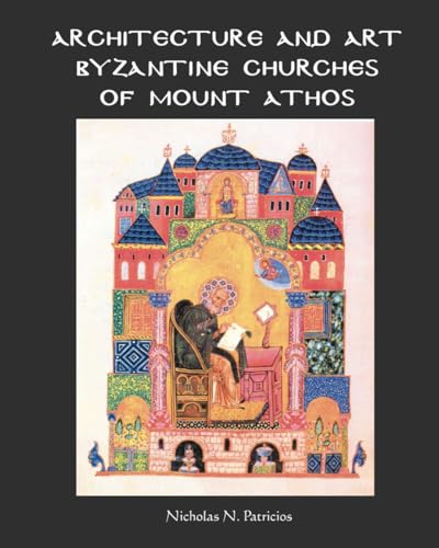 Architecture and Art Byzantine Churches of Mount Athos von Ithaka House Press