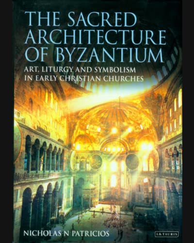 The Sacred Architecture of Byzantium: Art, Liturgy and Symbolism in Early Christian Churches von Independently published