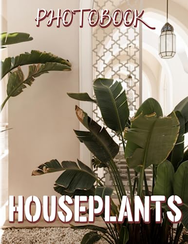 Houseplants Photobook: Care and Guide Plants for Anyone to Love | With 40+ Illustrations Pages for Relaxation Book