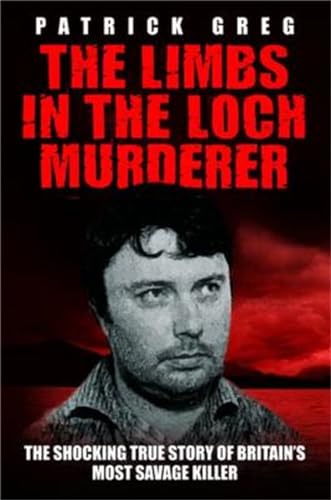 The Limbs In The Loch Murderer
