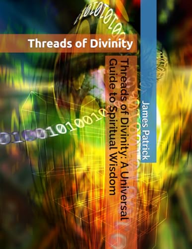 Threads of Divinity: A Universal Guide to Spiritual Wisdom Threads of Divinity: A Universal Guide to Spiritual Wisdom von Independently published