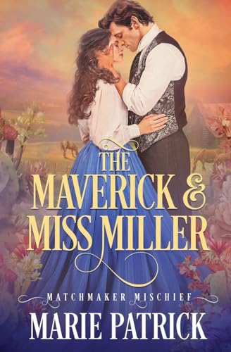 The Maverick and Miss Miller (Matchmaker Mischief, Band 1) von Oliver-Heber Books