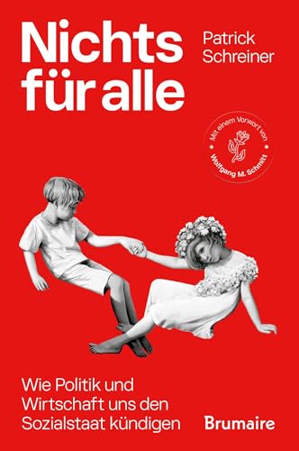 Nichts für alle: Wie Politik und Wirtschaft uns den Sozialstaat kündigen von Brumaire Verlag GmbH
