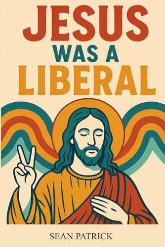 Jesus Was a Liberal von Independently published