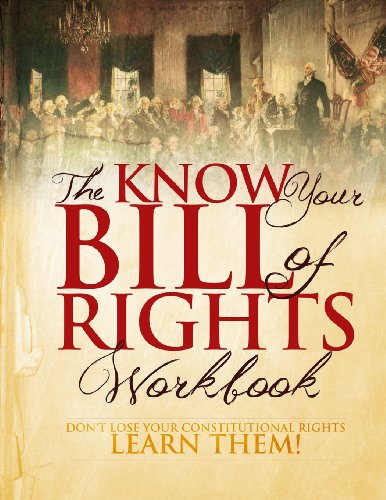 The Know Your Bill of Rights Workbook: Don't Lose Your Constitutional Rights--Learn Them!