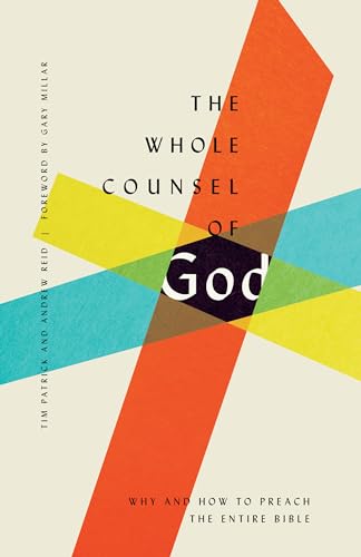 The Whole Counsel of God: Why and How to Preach the Entire Bible von Crossway Books