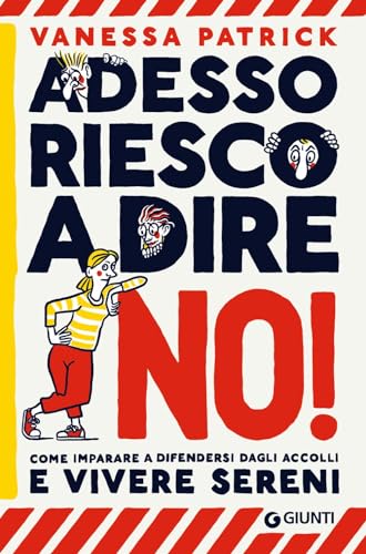 Adesso riesco a dire no! Come imparare a difendersi dagli accolli e vivere sereni (Varia) von Giunti Editore