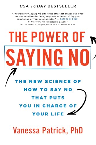 The Power of Saying No: The New Science of How to Say No that Puts You in Charge of Your Life