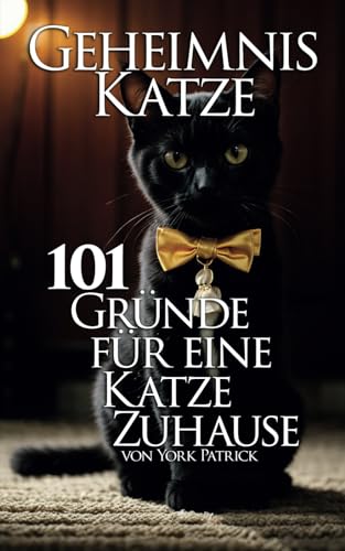 Geheimnis Katze: 101 Gründe für eine Katze Zuhause von Independently published