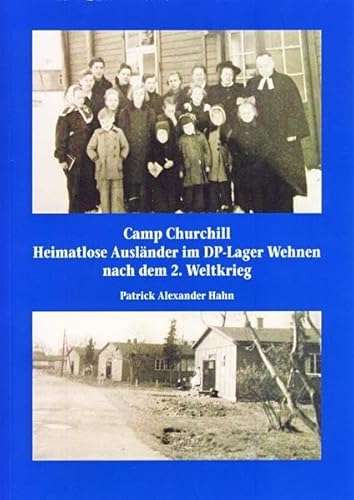 Camp Churchill. Heimatlose Ausländer im DP-Lager Wehnen nach dem 2. Weltkrieg von Isensee Verlag
