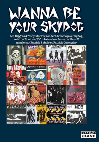 Wanna Be Your Skydog Les Diggers & Tony Marlow rendent hommage à Skydog Wanna Be Your Skydog Les Diggers & Tony Marlow rendent hommage à Skydog von "CAMION BLANC"