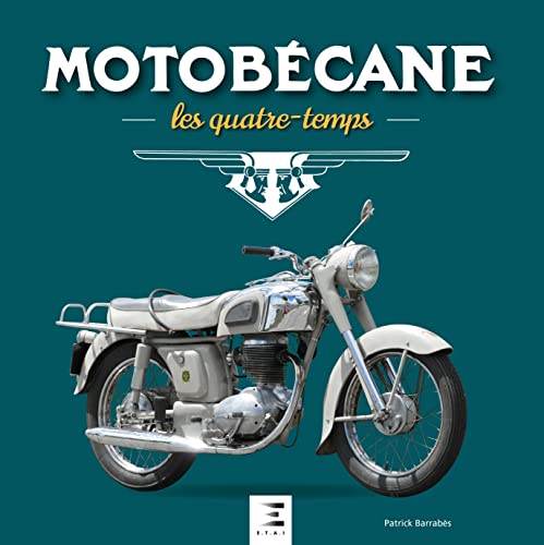 MOTOBECANE, LES QUATRE-TEMPS: Les quatre-temps 1927-1984 von ETAI
