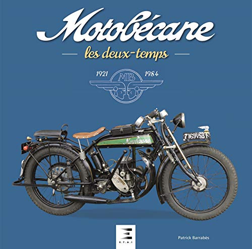 Motobécane - les deux-temps, 1921-1984 von ETAI