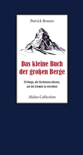 Das kleine Buch der großen Berge - 50 Berge, die Sie kennen müssen, um die Schweiz zu verstehen (Midas Collection)