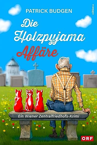 Die Holzpyjama-Affäre: Ein Wiener Zentralfriedhofs-Krimi von edition a