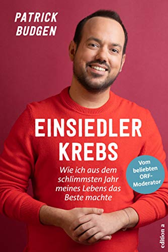 Einsiedlerkrebs: Wie ich aus dem schlimmsten Jahr meines Lebens das Beste machte von edition a GmbH