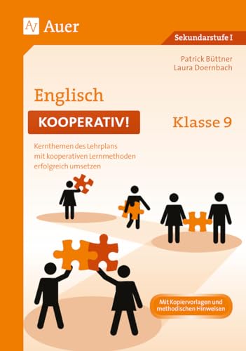 Englisch kooperativ Klasse 9: Kernthemen des Lehrplans mit kooperativen Lernmethoden erfolgreich umsetzen (Kooperatives Lernen Sekundarstufe) von Auer Verlag in der AAP Lehrerwelt GmbH