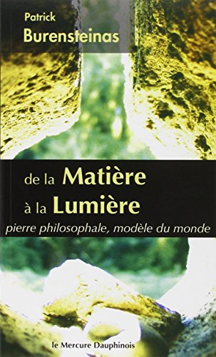 De la matière à la lumière: Pierre philosophale, modèle du monde