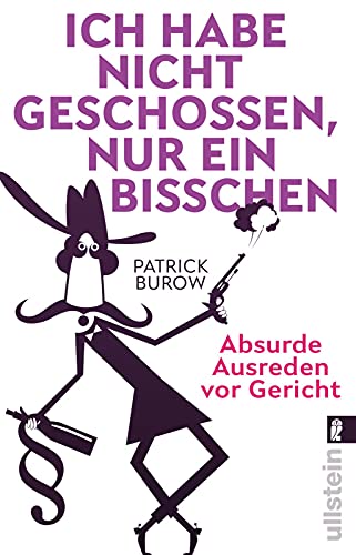 Ich habe nicht geschossen, nur ein bisschen: Absurde Ausreden vor Gericht