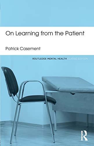 On Learning from the Patient (Routledge Mental Health Classic Editions)