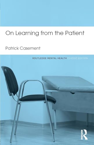 On Learning from the Patient (Routledge Mental Health Classic Editions)