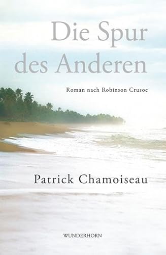 Die Spur des Anderen: Roman nach Robinson Crusoe