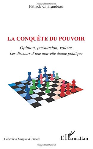 La conquête du pouvoir: Opinion, persuasion, valeur. - Les discours d'une nouvelle donne politique von Editions L'Harmattan
