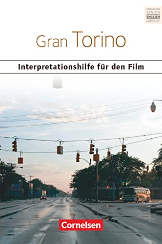 Schwerpunktthema Abitur Englisch - Sekundarstufe II: Gran Torino - Interpretationshilfe für den Film