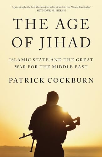 The Age of Jihad: Islamic State and the Great War for the Middle East von Verso
