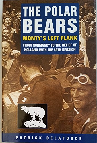 The Polar Bears: From Normandy to the Relief of Holland with the 49th Division von Bounty Books