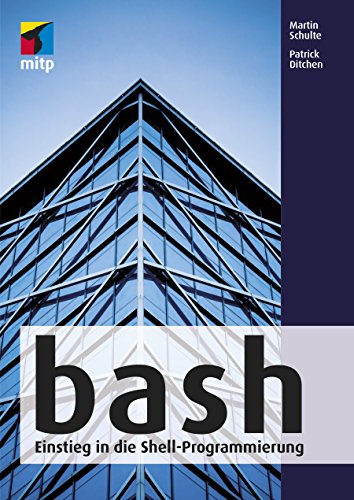 bash: Einstieg in die Shell-Programmierung (mitp Professional)