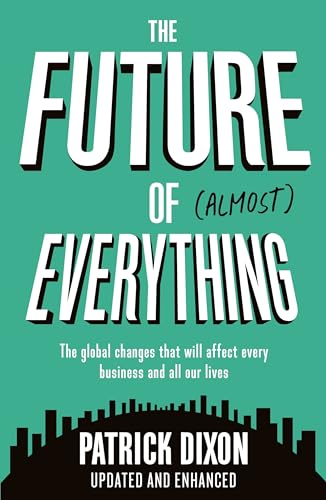 The Future of Almost Everything: How our world will change over the next 100 years