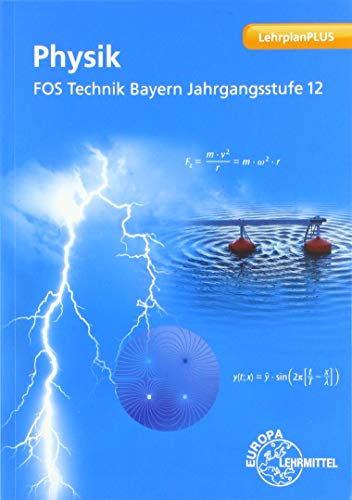 Physik FOS Technik Bayern - Jgst. 12: Jahrgangsstufe 12 von Europa-Lehrmittel