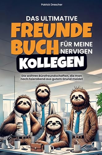 Das ultimative Freundebuch für meine nervigen Kollegen: Die wahren Bürofreundschaften... die man nach Feierabend aus gutem Grund meidet (Geschenk für Kollegen) von LS Unlimited