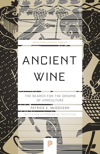 Ancient Wine: The Search for the Origins of Viniculture (Princeton Science Library, Band 66) von Princeton University Press