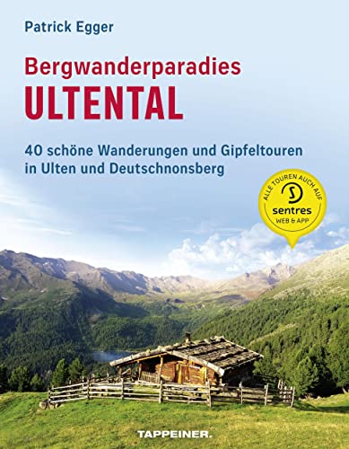 Bergwanderparadies Ultental: 40 schöne Wanderungen und Gipfeltouren in Ulten und Deutschnonsberg von Athesia Tappeiner Verlag