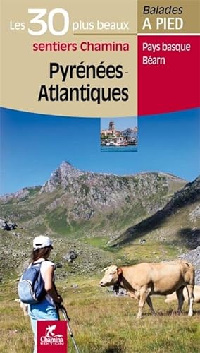 Pyrenées-Atlantiques Les 30 plus beaux sentiers von Chamina Edition