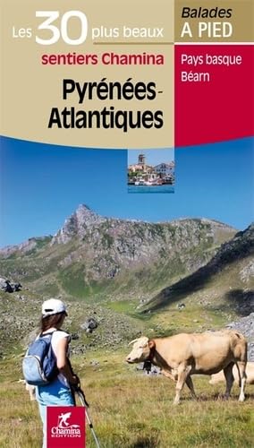 Pyrenées-Atlantiques Les 30 plus beaux sentiers von Chamina Edition
