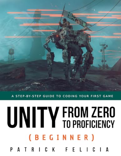 Unity from Zero to Proficiency (Beginner): A Step-by-step guide to coding your first game