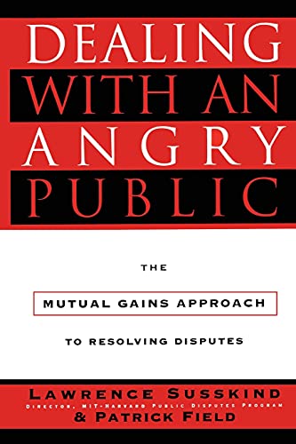 Dealing with an Angry Public: The Mutual Gains Approach To Resolving Disputes von Free Press